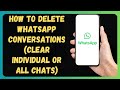 How to Delete WhatsApp Conversations (Clear Individual or All Chats)