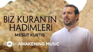 Mesut Kurtis - Biz Kuran’ın Hadimleri (We Are the Servants of the Quran) | Official Music Video