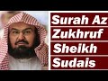 Surah Az Zukhruf (Ornaments of Gold) Chapter 43 By Sheikh Abdur Rahman As Sudais