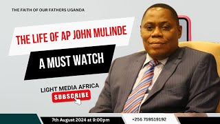 THE LIFE OF AP JOHN MULINDE. Prt 8