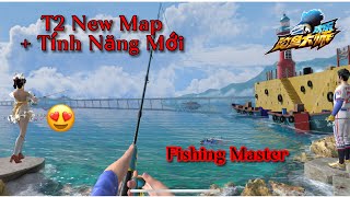 Fishing Master New Map T2 và sk trang phục free cực xinh+ tính năng mới