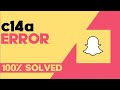 How to Fix and Solve Snapchat Login Error c14a on Any Android Phone - Snap Problem