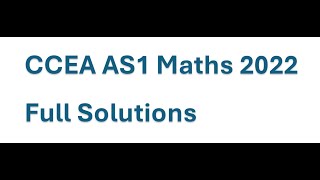 CCEA AS-Level Mathematics AS1 Pure Module May 2022 Full Solutions | Calculator Paper