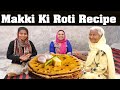 Makki Ki Roti Recipe | Punjabi Village Woman Cooking | Bebe Di Rasoi | Desi Chulha