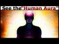 How to See an Aura: Learn to See the Human Aura in 5 Minutes How to See an Aura: Learn to See the Human Aura in 5 Minutes