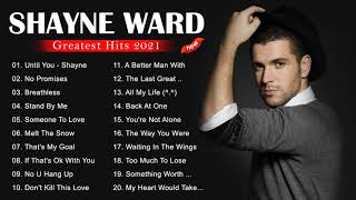 Shayne Ward Best Songs 2021 - Best of Shayne Ward - Shayne Ward Greatest Hits Full Album 2021