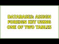 Databases: Assign foreign key using one of two tables