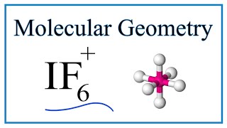 IF6+ Molecular Geometry, Bond Angles (and Electron Geometry)