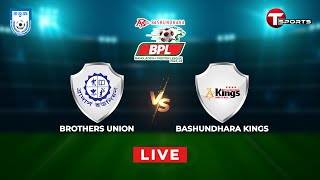 Live | Brothers Union Ltd. vs Bashundhara Kings | BPL 2023-24 | T Sports
