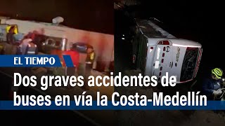 Dos graves accidentes en vía la Costa-Medellín: van 6 muertos y 50 heridos | El Tiempo