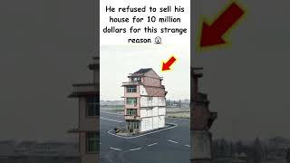 He refused to sell his house for 10 million dollars😲 for this strange reason😲