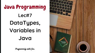 Lec#7 Data Types and Variable in Java Programming | Java Programming in Urdu