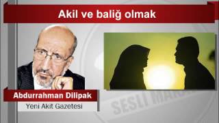 45) Akil ve baliğ olmak - Abdurrahman Dilipak - Yeni Akit Gazetesi