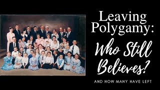 Leaving Polygamy: Who Still Believes? And Who Has Left?