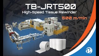 High-Speed Tissue Converting | TB-JRT500 Non-Stop Rewinder Line