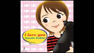 吉野佐和子 [Sawako Yoshino] - I Love You (1999 Album)