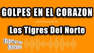 Los Tigres Del Norte - Golpes En El Corazon (Versión Karaoke)