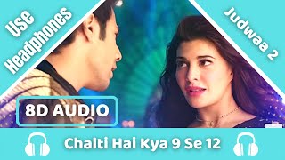 Chalti Hai Kya 9 Se 12 (8D AUDIO) | Judwaa 2 | David Dhawan | Anu Malik | 8D Acoustica