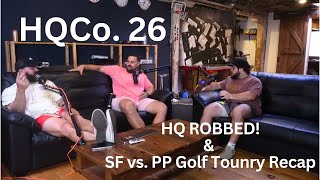 HQCo. 26 | HQ Robbed \u0026 SF vs. PP Golf Tourny Recap