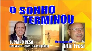 707 - O SONHO TERMINOU. VITAL FROSI e LUCIANO CESA. Compartilhem !