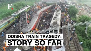 Odisha Triple Train Tragedy: Developments So Far and Latest Updates