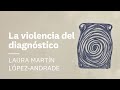 La violencia del diagnóstico  🌀 Laura Martín López Andrade | Escuchar el malestar #1