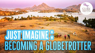 Just Imagine: Becoming a Globetrotter