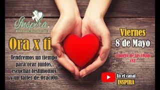 Inspira Ora X Ti- Oracion, testimonios de restauracion y taller \