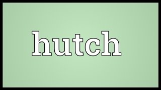 Hutch Meaning