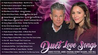 David Foster, James Ingram, Dan Hill, Kenny Rogers ♥️ Oldies Romantic Duet Love Songs 70s 80s 90s
