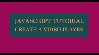 create video player in Javascript | create video player using javascript