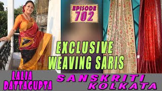 SANSKRITI KOLKATA || Epi-702 || EXCLUSIVE WEAVING SARIS ||