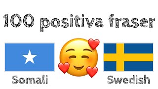 100 positiva fraser +  komplimanger - Somaliska + Svenska - (modersmålstalare)