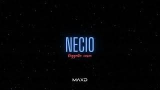Necio (Reggaeton versión) - MAXD @PauloLondra @LITkillah