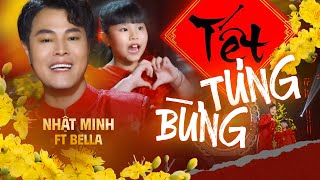 TẾT TƯNG BỪNG - NHẬT MINH ft BELLA | MV OFFICIAL