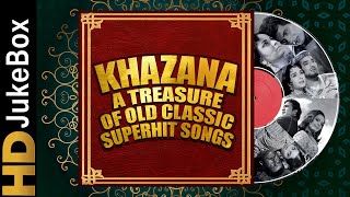 Khazana - A Treasure Of Old Classic Superhit Songs