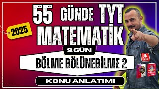 55 Günde TYT Matematik Kampı | 9. Gün | Bölme Bölünebilme 2 | Konu Anlatımı 2025