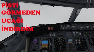 SİSLİ HAVADA PİSTİ GÖRMEDEN 737 İNDİRDİM -- LOCALİZER VE GLİDE SLOP (ILS) SAĞOLSUN