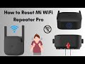 How to Reset Mi WiFi Repeater Pro - Step-by-Step Guide