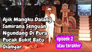 KIBALIAN BATUR CALONARANG PURA PUNCAK BUKIT BATU GIANYAR BANGKAI KEKEH SEMPAT TIDAK BISA BANGUN