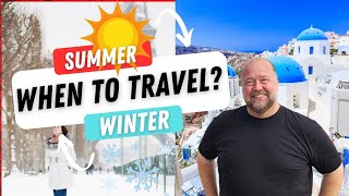 The Best Time of Year to Travel: What You Need to Know!