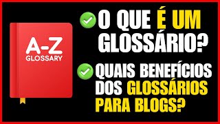 Glossário para Blogs Wordpress: O que é um Glossário wordpress? Quais os Benefícios do Glossário?