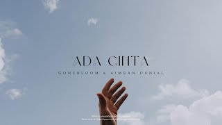 Download Mp3 Ada Cinta - Gonebloom ft Aimran Danial (Originally by Acha Septriasa & Irwansyah ) Lyrics Video