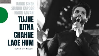 Kabir Singh - Tujhe Kitna Chahne Lage Hum | Arijit Singh | Cover By Mnish