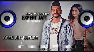 Expert Jatt Dj remix || hard bass Trinding song || new song || New style Remix || Royal Music Series