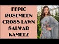 FEPIC ROSEMEEN CROSS LAWN SALWAR KAMEEZ