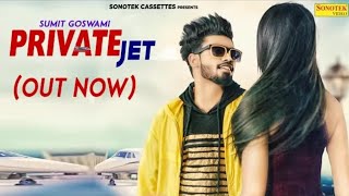 SUMIT GOSWAMI :- Private Jet | Latest Haryanvi Songs Haryanavi 2019 | sonotek