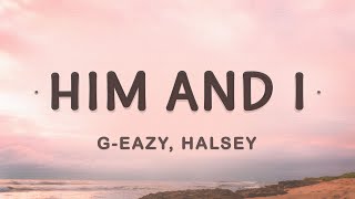 G-Eazy, Halsey - Him and I (Lyrics)