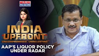 AAP's Excise Policy Under Lens | Why AAP Government Fearing Investigation? | India Upfront