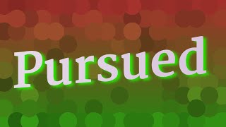 PURSUED pronunciation • How to pronounce PURSUED